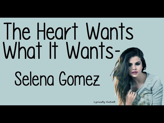 The Heart Wants What It Wants Song Lyrics In English
